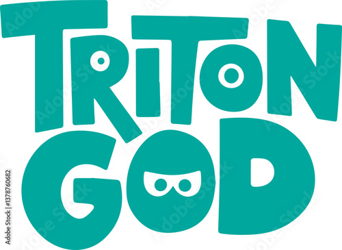 Triton God.