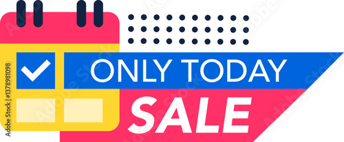 Calendar icon with marked date and only today sale message promoting limited time offer and encouraging purchasing