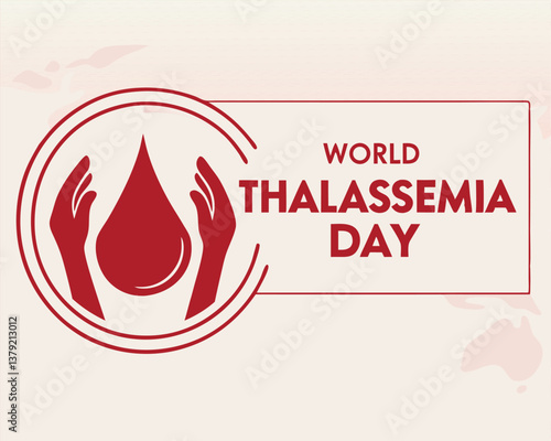 Global support for World Thalassaemia Day symbolized by hands and a blood drop.