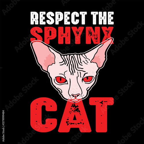 Respect the Sphynx: A striking visual of a hairless Sphynx cat, its facial features are emphasized against the black background. The phrase Respect the Sphynx Cat boldly overlays the design.