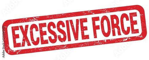 EXCESSIVE FORCE text written on red rectangle stamp.