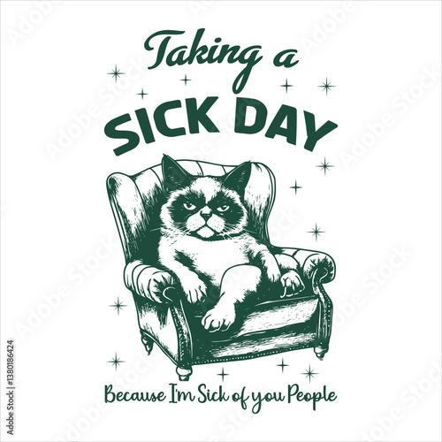 Taking a sick day Because I’m Sick of you People