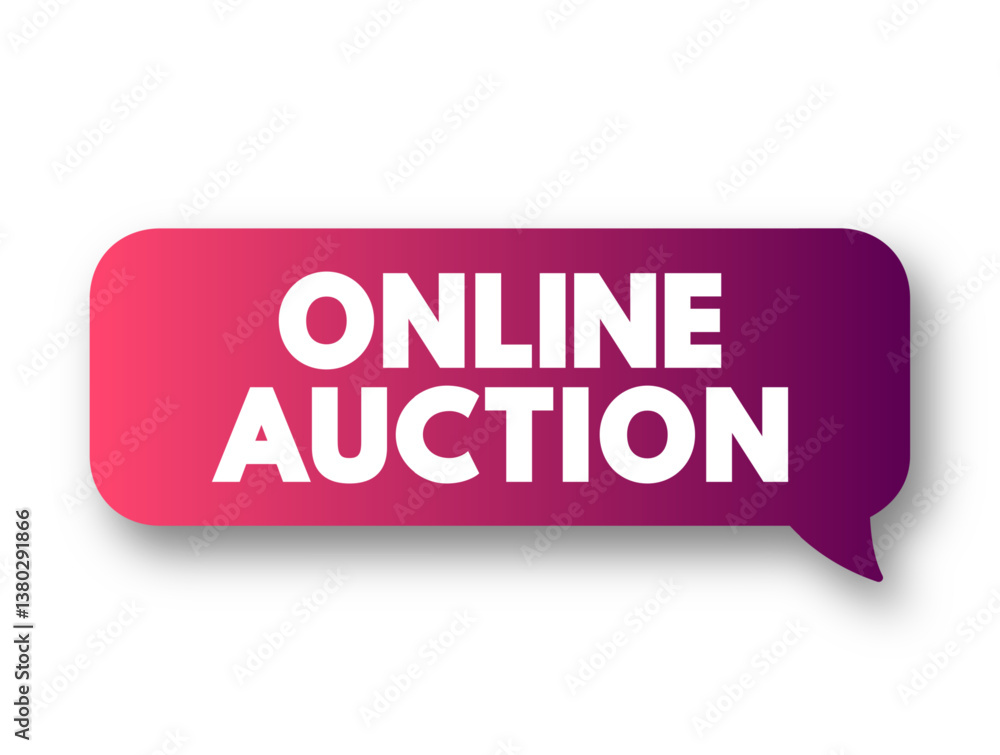 Online Auction is an auction held over the internet and accessed by internet connected devices, text concept message bubble Online Auction is an auction held over the internet and accessed by internet connected devices, text concept message bubble