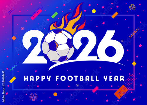 Happy football year 2026 with a flaming soccer ball. Happy New Year 2026 colored logo design for sport greeting cards or competition calendar cover. Vector illustration