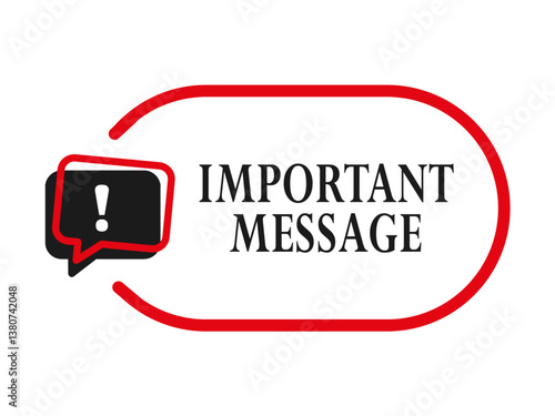 Important Message sign with exclamation mark and speech bubble. Important warning message icon in red circle. Notice alert web vector illustration.