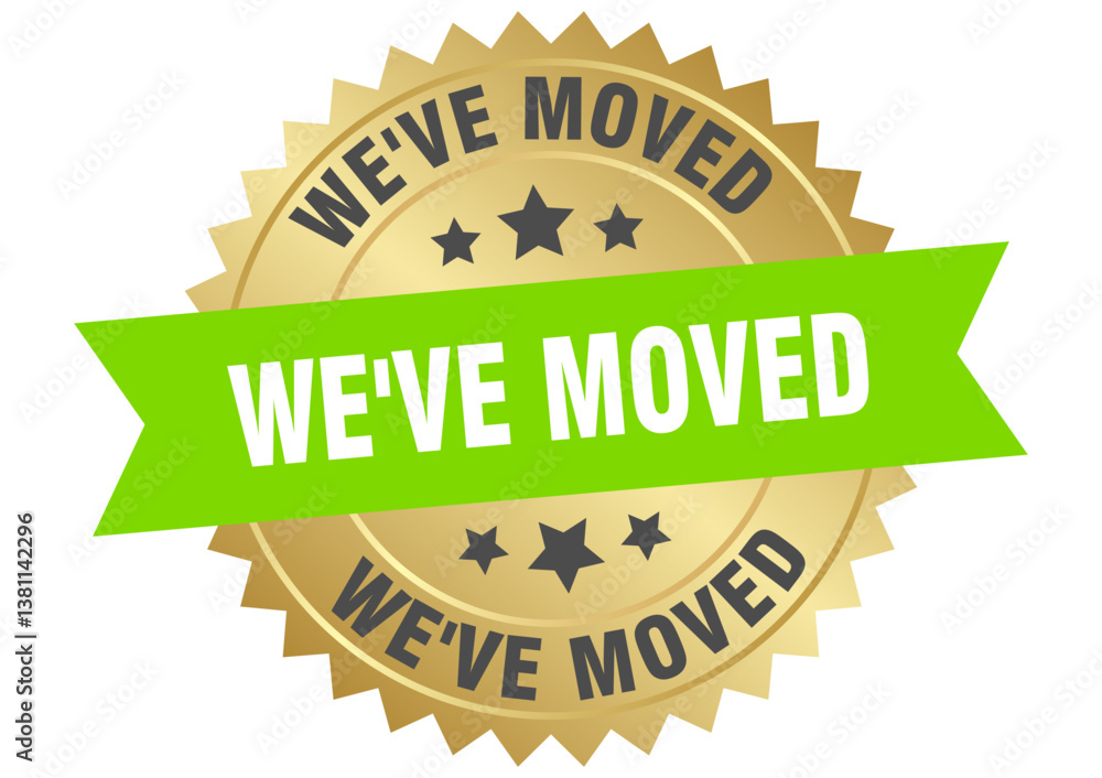 Fototapeta premium we've moved. we've moved round green and gold label isolated on transparent background