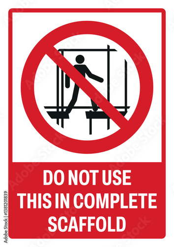 prohibition safety signs v2 uppercase text_do not use this incomplete scaffold._portrait size a4/a3/a2/a1 