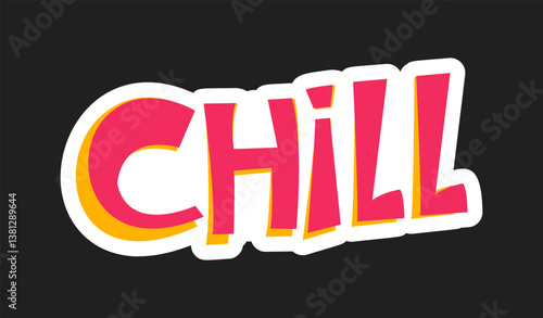 Bold pink CHILL text with yellow shadow in playful comic font on a dark background, outlined in white. Concept of relaxation and cool attitude. Vector illustration