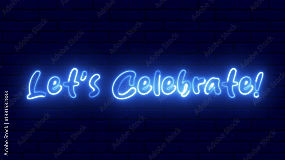 Obraz premium Lets Celebrate neon sign. Let's Celebrate text font with neon light. Luminous and shimmering haze inside the letters of the text Let's Celebrate. 