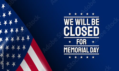 Banner or poster design for memorial day celebration with the text we will be closed for memorial day.