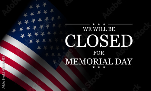 Memorial Day Banner or Poster Design with the text We will be Closed for Memorial Day.