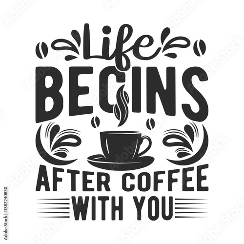 This graphic design features a black and white inspirational quote about the importance of coffee.