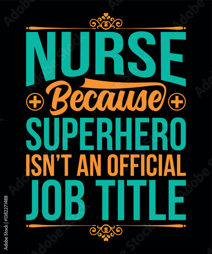 Nurse Because Superhero Isn’t An Official Job Title - Nursing T-shirt Design.