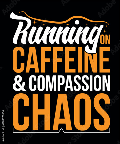 Running On Caffeine & Compassion Chaos - Nursing Typography T-shirt Design.