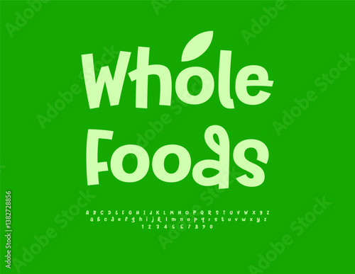 Vector Green logo Whole Foods. Funny Handwritten Font. Minimal Fashion Alphabet Letters and Numbers set.