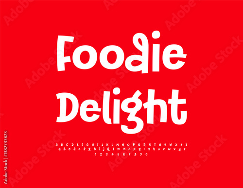 Vector Advertising poster Foodie Delight. Artistic White Font. Modern Funny Alphabet letters, Numbers and Symbols set