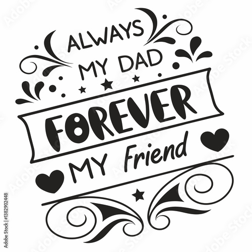 Always My Dad Forever My Friend Fathers Day Quote Illustration Vector
