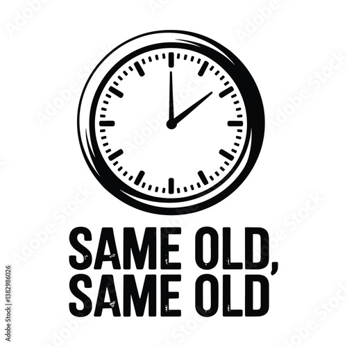 Same Old Same Old T Shirt Design