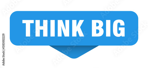 think big sticker. think big sign on transparent background