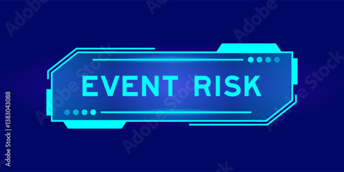 Futuristic hud banner that have word event risk on user interface screen on blue background