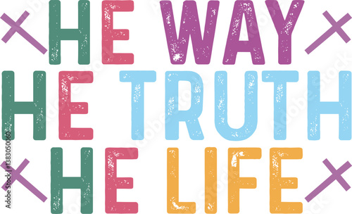 HE WAY HE TRUTH HE LIFE