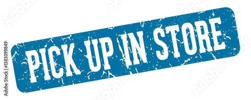 pick up in store rectangular sign. pick up in store stamp