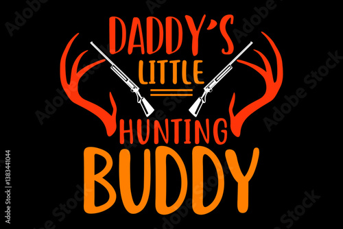 Daddy's little hunting buddy - file contains a high-quality digital vector artwork, created with precision and detail, fully editable in Adobe Illustrator.