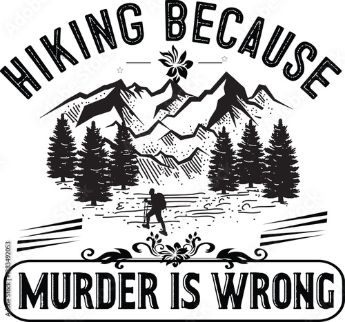 hiking because murder is wrong graphic gift