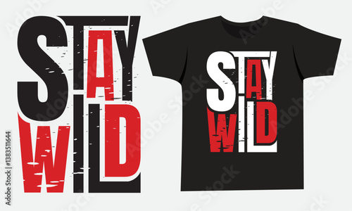 Stay wild Typography T-shirt, Fun quote Typography T-shirt, casual t-shirt design