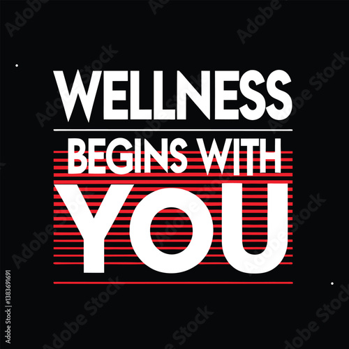 Wellness Begins With You Fitness Motivational Typography T-Shirt Design