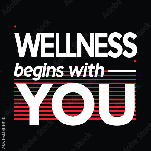 Wellness Begins With You Fitness Motivational Typography T-Shirt Design