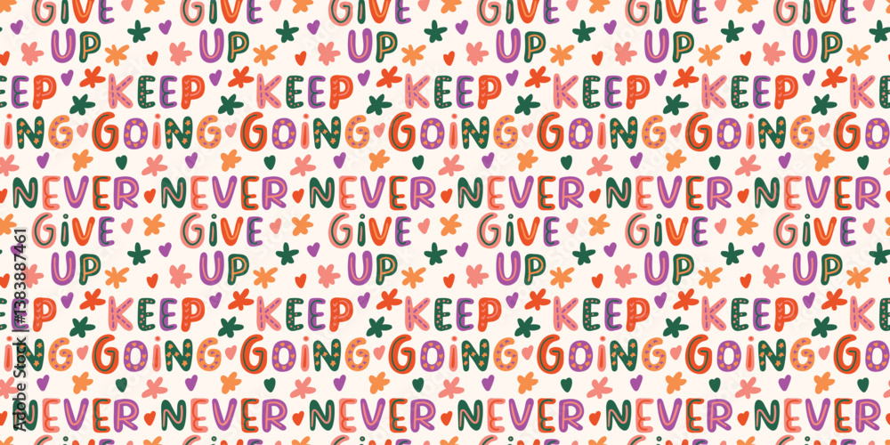 seamless pattern with never give up, keep going lettering seamless pattern with never give up, keep going lettering