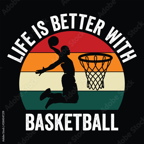 Life is better with basketball basketball T shirt Design