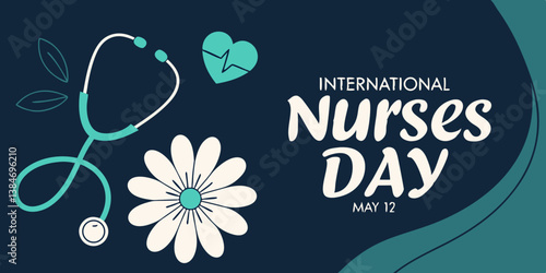 International Nurses day May 12 poster with text, flower, heart and stethoscope on a navy blue and white background vector illustration
