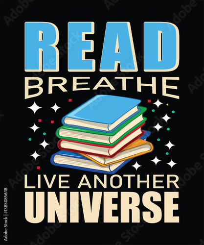 read  breathe live another universe t shirt design