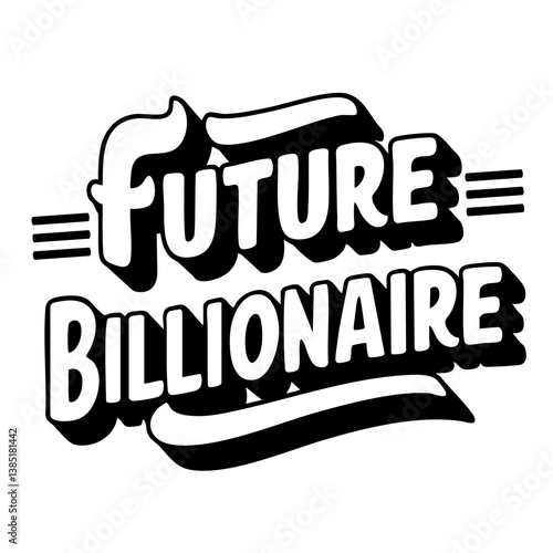 Future billionaire. Funny quote vector