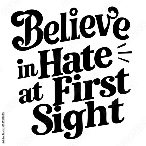 I believe in hate at first sight. Sarcastic quote vector