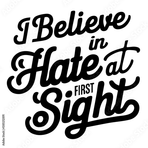 I believe in hate at first sight. Sarcastic quote vector