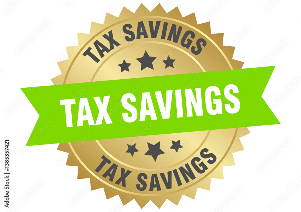 Obraz premium tax savings. tax savings round green and gold label isolated on transparent background