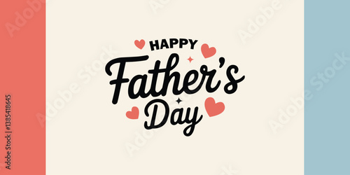 Father's Day Celebration Typography Design,Happy Father's Day with Hearts,Stylish Father's Day Message Artwork,Modern Father's Day Greeting Design.