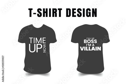 T-Shirt Design Time Up Now, Call Me Boss I'm a Villain