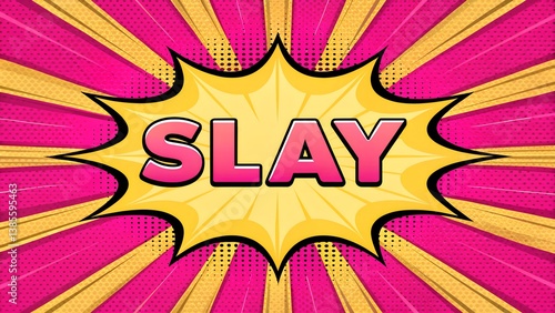 Comic-style explosion banner with ‘Slay’ in bold trendy font, hot pink to yellow gradient background, thick outlines, halftone dots, and pop-art flair