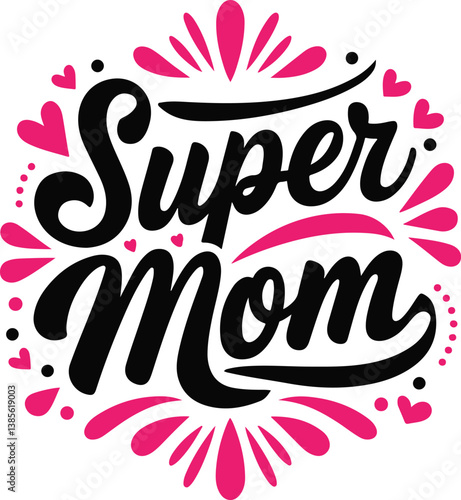 Super Mom Typography Design – Mother's Day Inspirational Quote