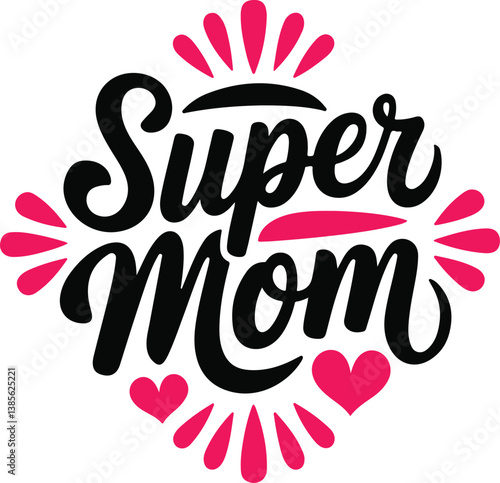 Super Mom Typography Design with Hearts and Floral Elements – Mother’s Day Quote and print design t shirt card and others 