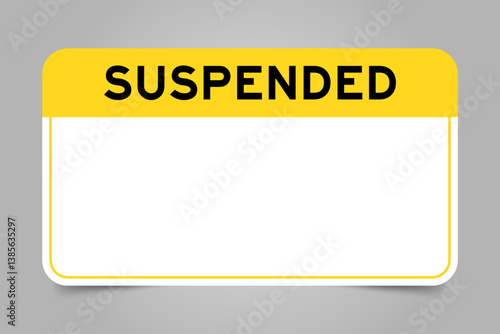 Label banner that have yellow headline with word suspended and white copy space, on gray background