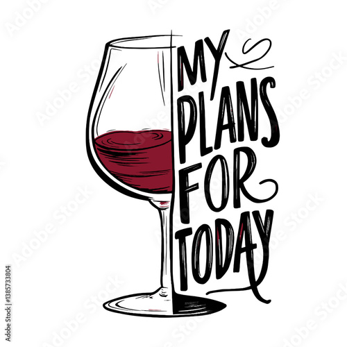 A wine glass is paired with a cheeky phrase reading My Plans For Today,