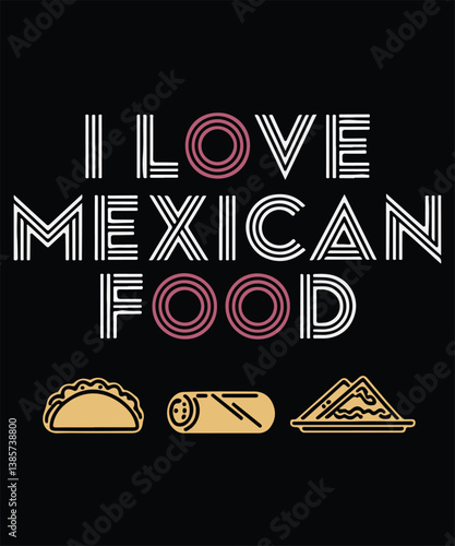 I Love Mexican Food Graphic Design