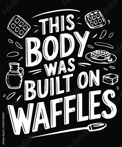 This Body Was Built On Waffles Graphic Design