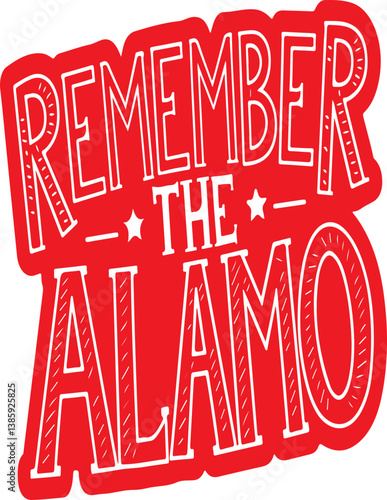 Remember the Alamo.