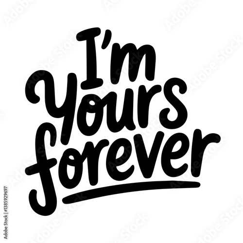 I'm Yours Forever.